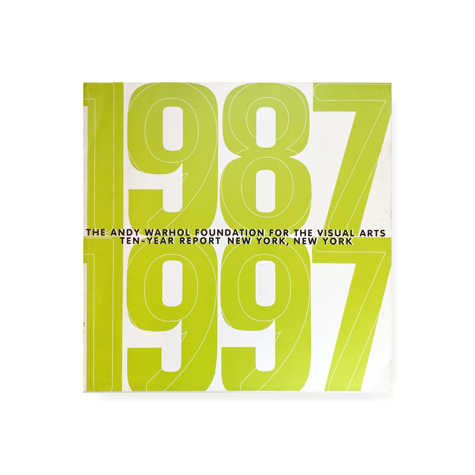 The Andy Warhol Foundation for the Visual Arts Ten-Year Report New York, New York 1987-1997