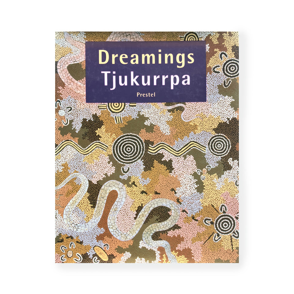 Dreamings - Tjukurrpa : Aboriginal Art of the Western Desert