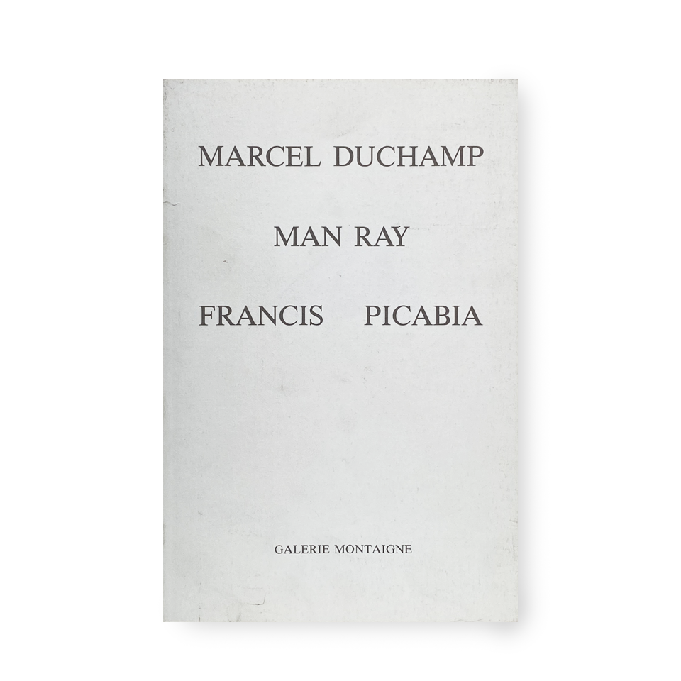 MARCEL DUCHAMP MAN RAY FRANCIS PICABIA GALERIE MONTAIGNE