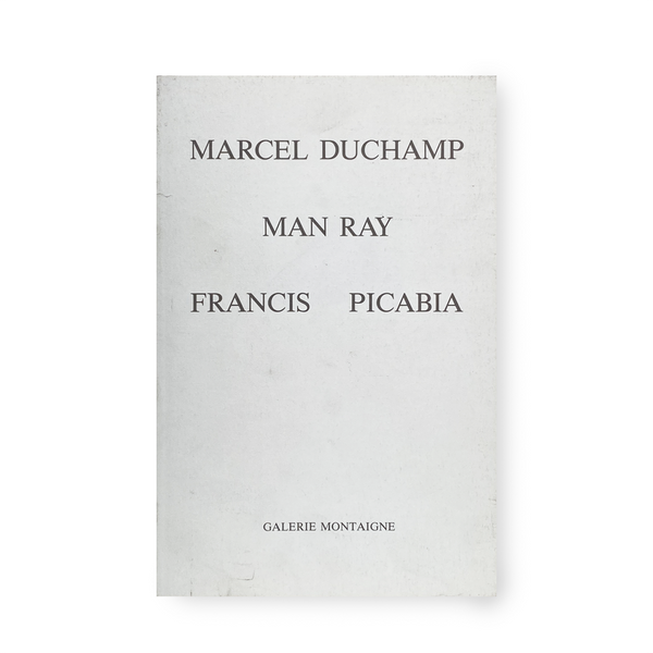 MARCEL DUCHAMP MAN RAY FRANCIS PICABIA GALERIE MONTAIGNE