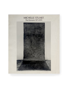 ミシェル・スチュアート作品集 / Michelle Stuart The Elements 1973-1979