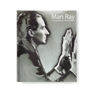 マン・レイ展 - Man Ray Unconcerned But Not Indifferent