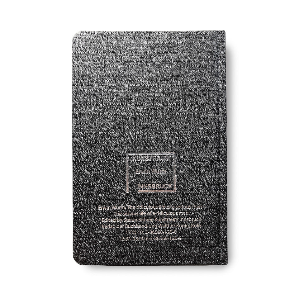 Erwin Wurm. The ridiculous life of a serious man – The serious life of a ridiculous man