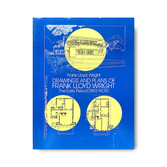 Drawings and Plans of Frank Lloyd Wright: The Early Period (1893-1909)