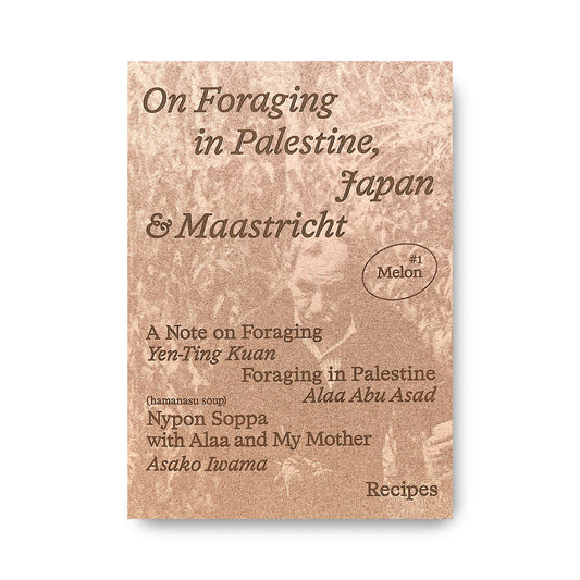 On Foraging in Palestine, Japan & Maastricht (Melon #1)