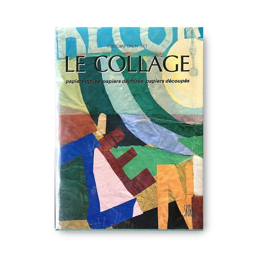 Histoire d'un Art LE COLLAGE ; papiers collés, papiers déchirés, papiers découpés